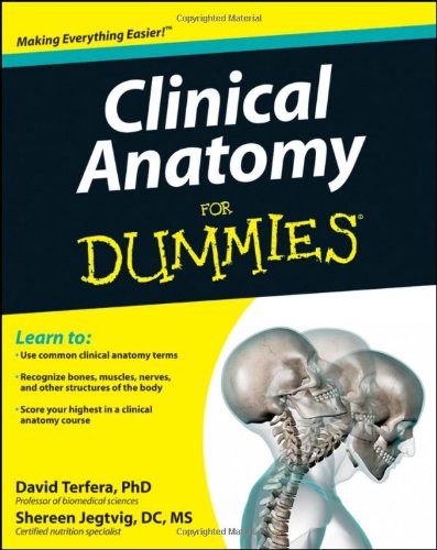 Clinical Anatomy For Dummies 1st Edition David Terfera Shereen Jegtvig