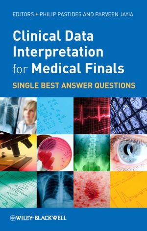 Clinical Data Interpretation For Medical Finals Single Best Answer Questions 1st Edition Philip Socrates Pastides Parveen Jayia
