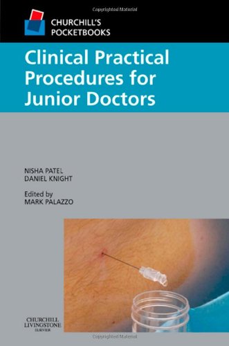 Churchills Pocketbook Of Practical Procedures For Foundation Years 1st Edition Nisha Patel Daniel Knight