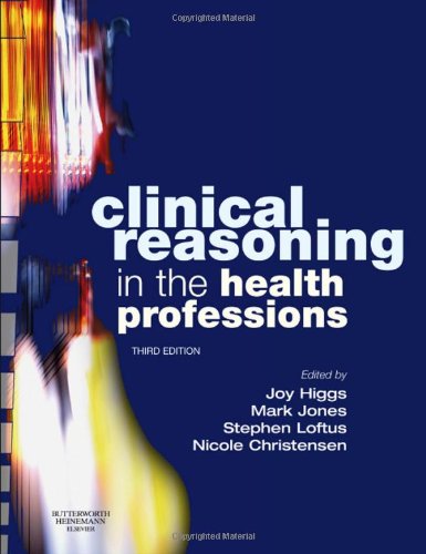 Clinical Reasoning In The Health Professions 3rd Edition Joy Higgs