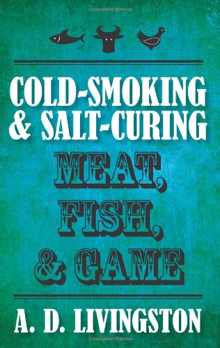 Coldsmoking Saltcuring Meat Fish Game A D Livingston
