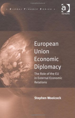 European Union Economic Diplomacy The Role Of The Eu In External Economic Relations Stephen Woolcock