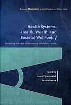 Health Systems Health Wealth And Societal Wellbeing Assessing The Case For Investing In Health Systems Martin Mckee Josep Figueras