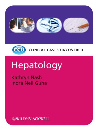 Hepatology Clinical Cases Uncovered 1st Edition Kathryn Nash Indra Neil Guha