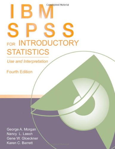 Ibm Spss For Introductory Statistics Use And Interpretation 4th Edition George A Morgan Et Al