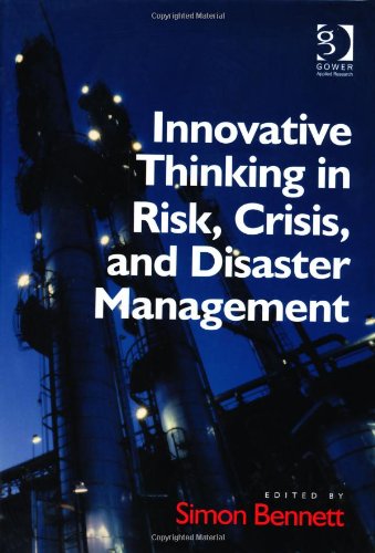 Innovative Thinking In Risk Crisis And Disaster Management Simon Bennett