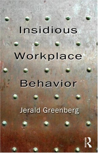 Insidious Workplace Behavior 1st Edition Jerald Greenberg