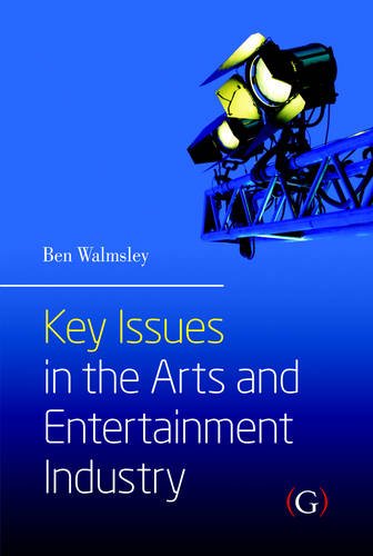 Key Issues In The Arts And Entertainment Industry Ben Walmsley