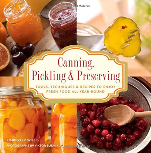 Knack Canning Pickling Preserving Tools Techniques Recipes To Enjoy Fresh Food All Yearround Kimberley Willis Victor Budnik