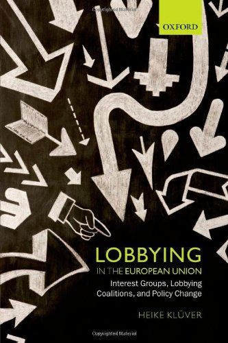 Lobbying In The European Union Interest Groups Lobbying Coalitions And Policy Change Heike Kluver