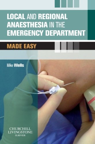 Local And Regional Anaesthesia In The Emergency Department Made Easy 1st Edition Mike Wells Lara Goldstein
