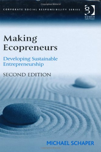 Making Ecopreneurs Developing Sustainable Entrepreneurship 2nd Edition Michael Schaper