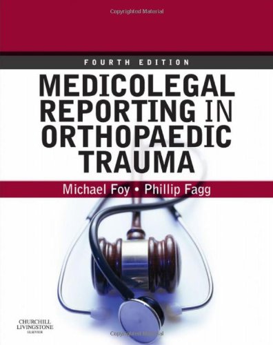 Medicolegal Reporting In Orthopaedic Trauma 4th Edition Michael A Foy Phillip S Fagg