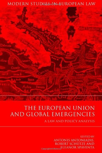 The European Union And Global Emergencies A Law And Policy Analysis Antonis Antoniadis Robert Schutze Eleanor Spaventa