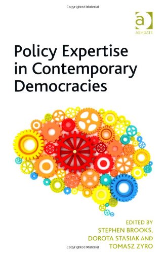 Policy Expertise In Contemporary Democracies New Edition Stephen Brooks Dorota Stasiak Tomasz Zyro