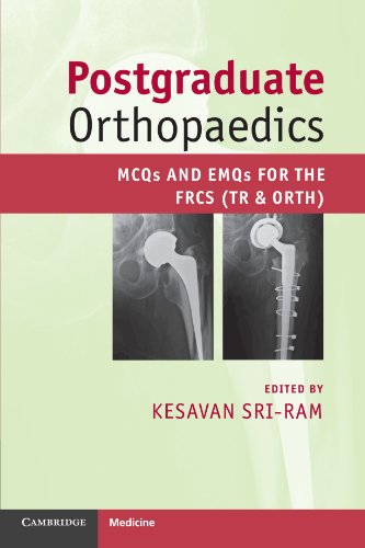 Postgraduate Orthopaedics Mcqs And Emqs For The Frcs Tr Orth 1st Edition Kesavan Sriram