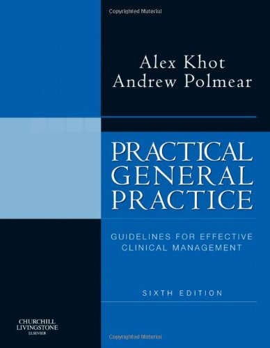 Practical General Practice Guidelines For Effective Clinical Management 6th Edition Alex Khot Andrew Polmear