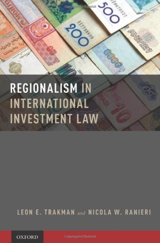 Regionalism In International Investment Law Leon E Trakman Nick W Ranieri