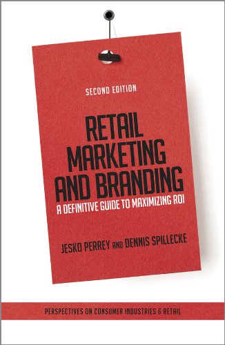 Retail Marketing And Branding A Definitive Guide To Maximizing Roi 2nd Edition Jesko Perrey Dennis Spillecke