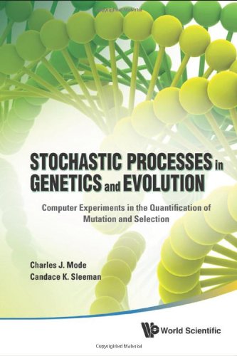Stochastic Processes In Genetics And Evolution Computer Experiments In The Quantification Of Mutation And Selection 1st Edition Charles J Mode Candace K Sleeman