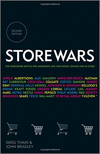 Store Wars The Worldwide Battle For Mindspace And Shelfspace Online And Instore 2nd Edition Greg Thain John Bradley