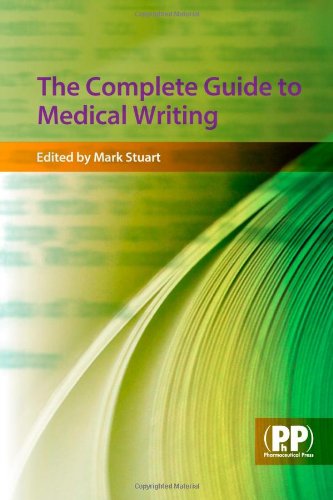 The Complete Guide To Medical Writing 1st Edition Mark C Stuart