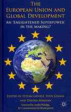 The European Union And Global Development Enlightened Superpower In The Making Stefan Ganzle Sven Grimm Davina Makhan