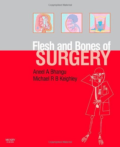 Flesh And Bones Of Surgery Aneel A Bhangu M R B Keighley