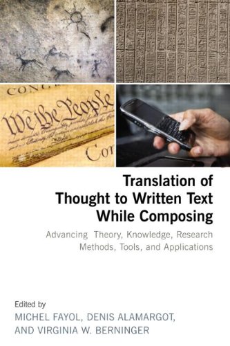 Translation Of Thought To Written Text While Composing Advancing Theory Knowledge Research Methods Tools And Applications Michel Fayol Denis Alamargot Virginia Wise Berninger
