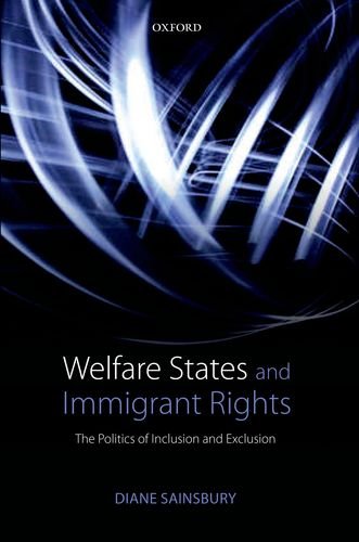 Welfare States And Immigrant Rights The Politics Of Inclusion And Exclusion 1st Ed Diane Sainsbury