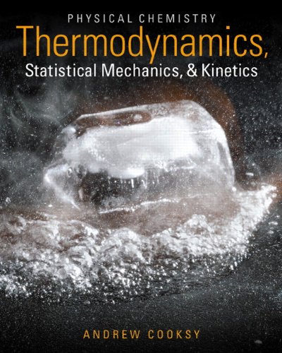 Physical Chemistry Thermodynamics Statistical Mechanics Kinetics 1st Edition Andrew Cooksy
