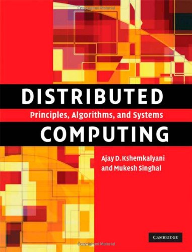 Distributed Computing Principles Algorithms And Systems 1st Edition Ajay D Kshemkalyani Mukesh Singhal
