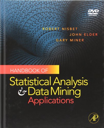 Handbook Of Statistical Analysis And Data Mining Applications 1st Edition Robert Nisbet John F Elder Gary Miner