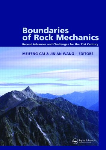 Boundaries Of Rock Mechanics Recent Advances And Challenges For The 21st Century Proceedings Of The International Young Scholars Symposium On Rock Mechanics 28 April2 May 2008 Beijing China Meifeng Cai Jinan Wang