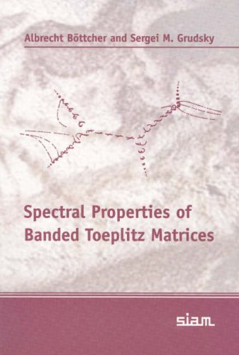 Spectral Properties Of Banded Toeplitz Matrices Albrecht Bottcher Sergei M Grudsky