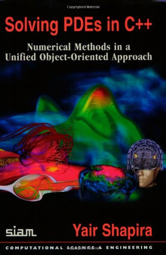 Solving Pdes In C Numerical Methods In A Unified Objectoriented Approach Yair Shapira