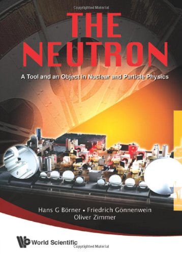 The Neutron A Tool And An Object In Nuclear And Particle Physics 1st Edition Hans G Borner Friedrich Gonnenwein Oliver Zimmer