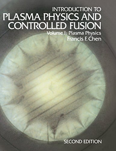 Introduction To Plasma Physics And Controlled Fusion 1 Plasma Physics 2ed Francis F Chen