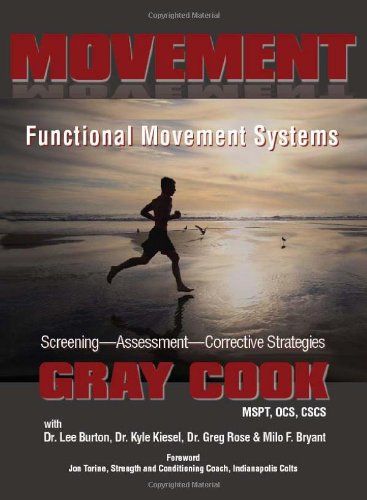 Movement Functional Movement Systems Screening Assessment And Corrective Strategies 1st Edition Gray Cook