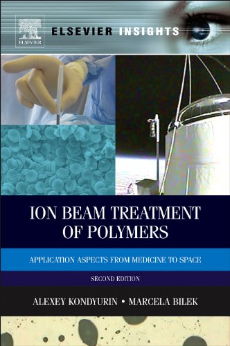 Ion Beam Treatment Of Polymers Application Aspects From Medicine To Space 2nd Edition A V Kondyurin Marcela Bilek