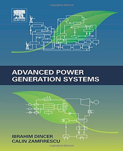 Advanced Power Generation Systems 1st Edition Ibrahim Dincer Calin Zamfirescu