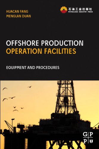 Offshore Operation Facilities Equipment And Procedures 1st Edition Huacan Fang Menglan Duan