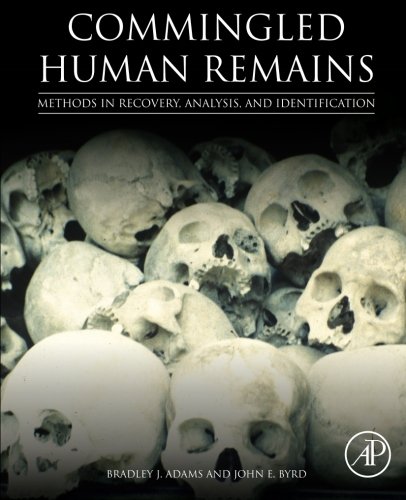 Commingled Human Remains Methods In Recovery Analysis And Identification 1st Edition Bradley Adams John Byrd