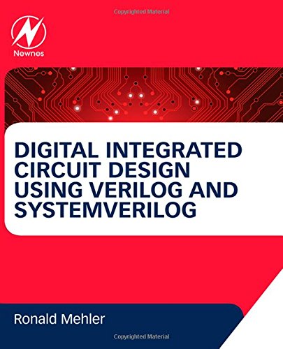Digital Integrated Circuit Design Using Verilog And Systemverilog 1st Edition Ronald Mehler