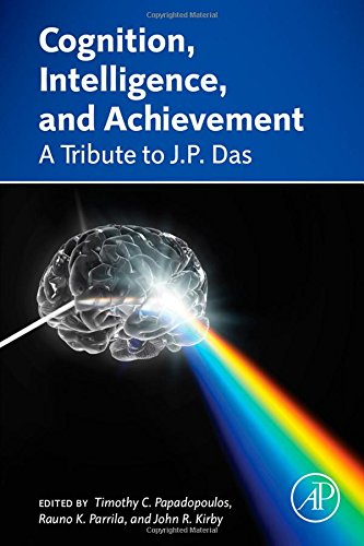 Cognition Intelligence And Achievement A Tribute To Jp Das 1st Edition Timothy C Papadopoulos Rauno K Parrila John R Kirby