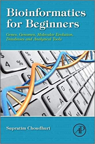 Bioinformatics For Beginners Genes Genomes Molecular Evolution Databases And Analytical Tools 1st Edition Supratim Choudhuri Michael Kotewicz