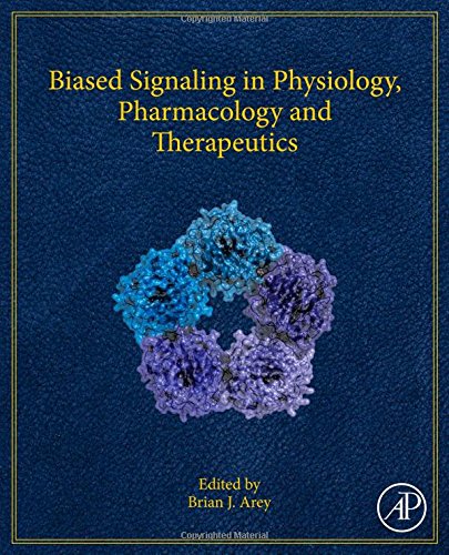 Biased Signaling In Physiology Pharmacology And Therapeutics 1st Edition Brian J Arey