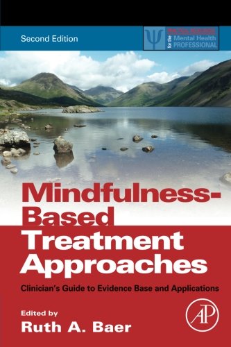 Mindfulnessbased Treatment Approaches Clinicians Guide To Evidence Base And Applications 2nd Edition Ruth A Baer