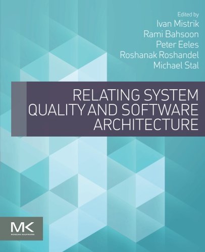 Relating System Quality And Software Architecture 1st Edition Ivan Mistrik