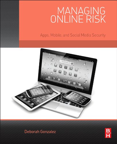 Managing Online Risk Apps Mobile And Social Media Security 1st Edition Deborah Gonzalez